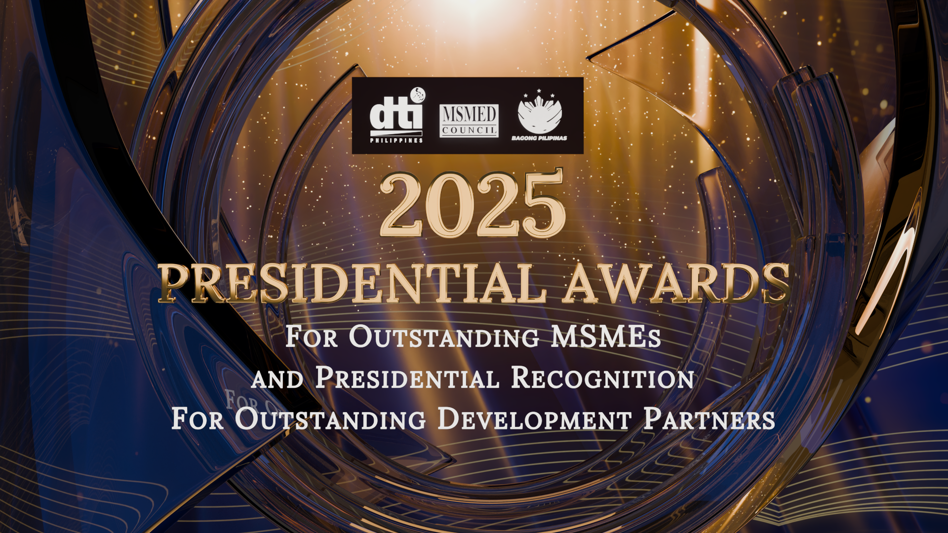 The official branding for the DTI 2025 Presidential Awards for Oustanding MSMEs and Presidential Recognition for Outstanding Development Partners. It features an abstract glass scuplture set against a dark indigo and gold background.